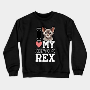 I love my Devon Rex Crewneck Sweatshirt
